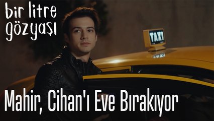 Mahir, Cihan'ı eve bırakıyor
