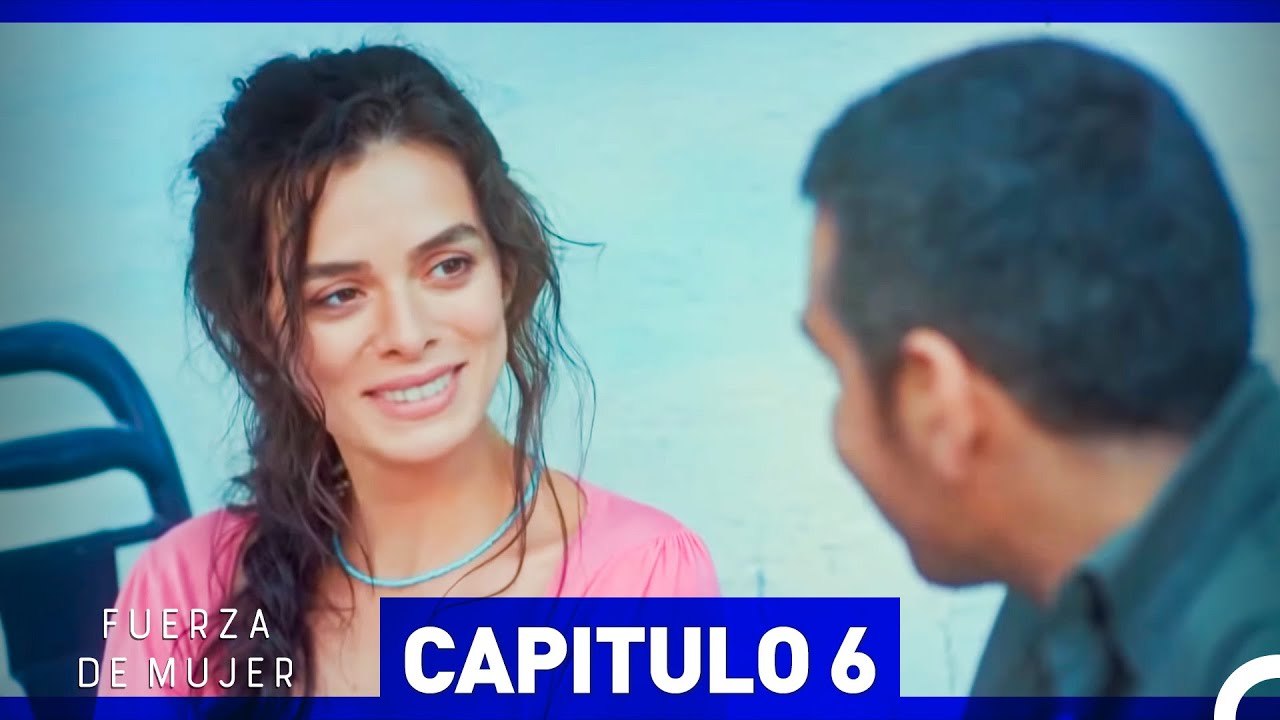 Fuerza de Mujer - Capítulo 6