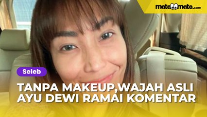 Tampil Polos tanpa Makeup, Wajah Asli Ayu Dewi Langsung Ramai Dikomentari