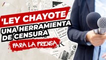 La ‘Ley Chayote’ y la censura de medios de comunicación