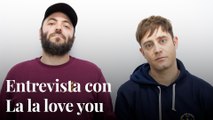 Entrevista con La la love you, la banda que saltó al estrellato gracias a Broncano y Amaia