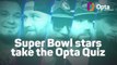 Chiefs and Eagles' Super Bowl stars take the Opta Quiz