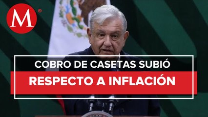 "Se va corregir": AMLO buscará bajar el incremento del costo de las casetas