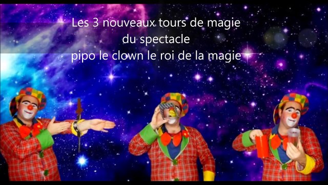 3 NOUVEAUX TOURS DE MAGIE DU SPECTACLE PIPO LE CLOWN LE ROI DE LA MAGIE