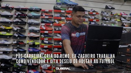 Pós-carreira: cria do Remo, ex-zagueiro trabalha como vendedor e cita desejo de voltar ao futebol