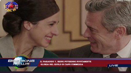 Il Paradiso 7, Irene potrebbe nuovamente  Gloria nel ruolo di capo commessa