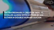 'Extraordinarily Creative' Boy, 12, Is Killed Along with Mother by His Father in Double Murder-Suicide
