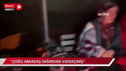 Download Video: ''Çoğu arkadaş sağından vazgeçmiş, ölüsüne bir an önce kavuşmak istiyor''