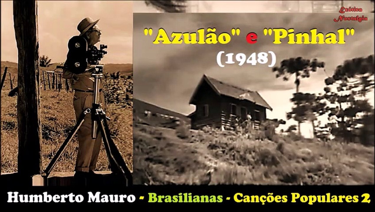 Brasilianas - Canções Populares 2 (1948) de Humberto Mauro - "Azulão" e "O Pinhal"