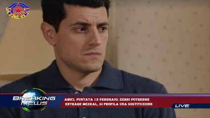 Amici, puntata 12 febbraio: Zerbi potrebbe  entrare Mezkal, si profila una sostituzione