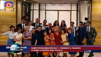 Cambio programmazione Rai 11 febbraio: Il Paradiso  si ferma e anticipa dopo Italia sì