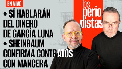 #EnVivo | #LosPeriodistas | Sí hablarán del dinero de García Luna | Sheinbaum confirma contratos