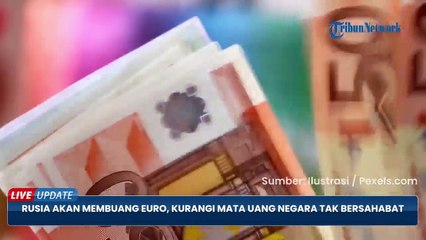 Siap-siap Euro di Rusia Jadi Sampah, Moskwa Kurangi Mata Uang Negara-negara Tak Bersahabat