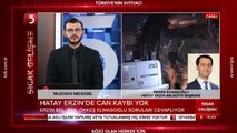 Hatay yıkıldı, Erzin'de tek enkaz ve can kaybı yok... Başkan Elmasoğlu: Kızanlar olsa da kaçak yapıya izin vermedik