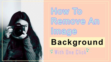How To Remove An Image Background With One Click | شیوه حذف پس زمینه تصویر با یک کلیک