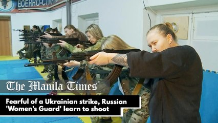 Fearful of a Ukrainian strike, Russian 'Women's Guard' learn to shoot