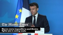 Macron warns impossible to send Ukraine fighter jets in coming weeks