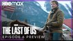 The Last of Us | Episode 6 Preview - HBO Max