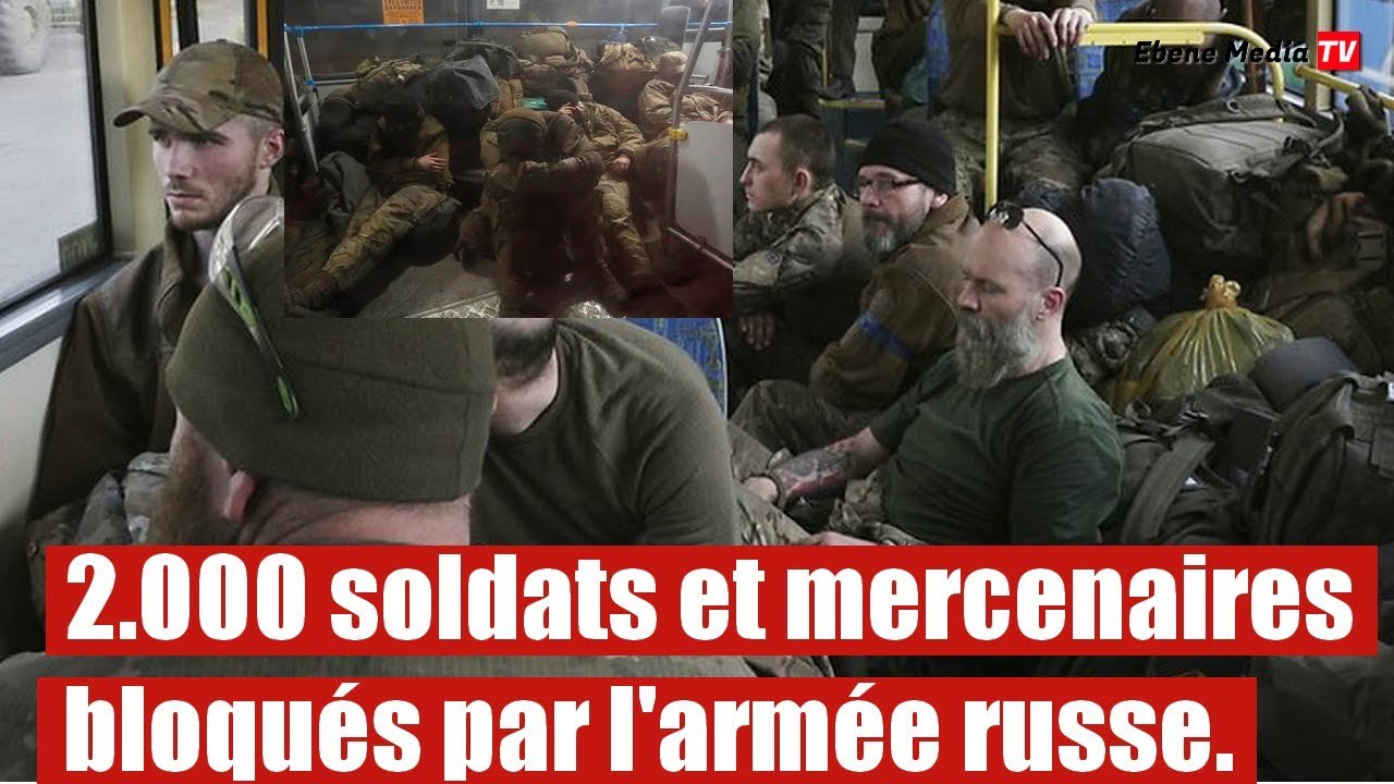 2.000 soldats Ukrainiens et mercenaires étrangers bloqués par l'armée russe.