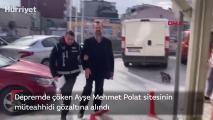 Depremde çöken Ayşe Mehmet Polat sitesinin müteahhidi gözaltına alındı