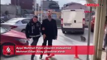Ayşe Mehmet Polat sitesinin müteahhidi Mehmet Ertan Akay gözaltına alındı