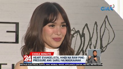 Heart Evangelista, hindi na raw pine-pressure ang sarili na magkaanak | 24 Oras Weekend