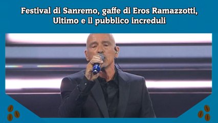 Festival di Sanremo, gaffe di Eros Ramazzotti, Ultimo e il pubblico increduli