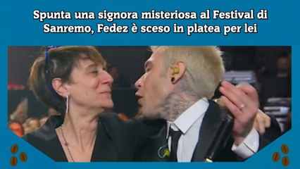 Spunta una signora misteriosa al Festival di Sanremo, Fedez è sceso in platea per lei