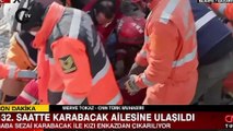 4 yaşındaki Şengül ve babası Sezai Karabacak 132. saatte enkaz altından kurtarıldı