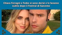 Chiara Ferragni e Fedez si sono decisi e lo faranno subito dopo il Festival di Sanremo