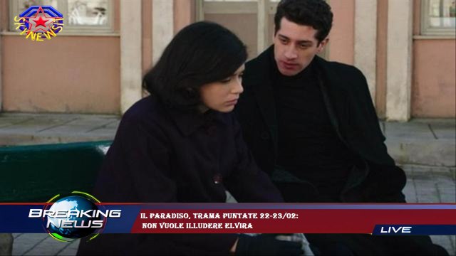 Il Paradiso, trama puntate 22-23/02: non vuole illudere Elvira