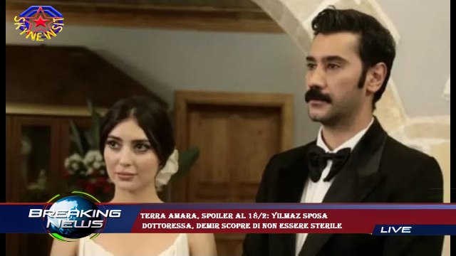 Terra amara, spoiler al 18/2: Yilmaz sposa dottoressa, Demir scopre di non essere sterile