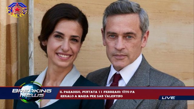 Il Paradiso, puntata 11 febbraio: Vito fa regalo a Maria per San Valentino