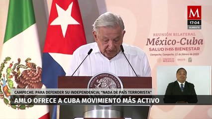 AMLO ofrece a Cuba movimiento más activo por su independencia: "nada de país terrorista"