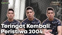 KAMAL KEMBALI MENGINGAT PERISTIWA 2004 - BINTANG SAMUDERA