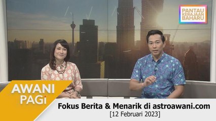 AWANI Pagi: Berita tumpuan & menarik di astroawani.com [12 Februari 2023]
