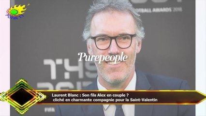 Laurent Blanc : Son fils Alex en couple ?  cliché en charmante compagnie pour la Saint-Valentin