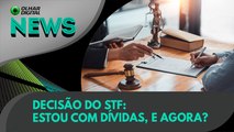 Ao Vivo | Decisão do STF: estou com dívidas, e agora? | 16/02/2023 | #OlharDigital