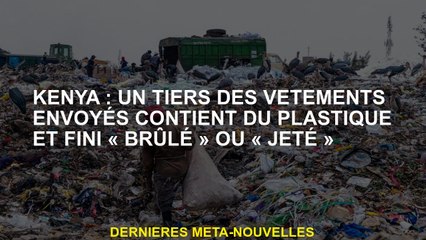 Kenya: Un tiers des vêtements envoyés contient du plastique et terminé "brûlé" ou "jeté"