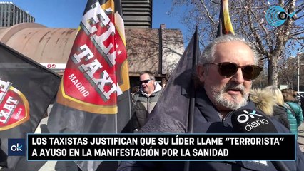 Los taxistas que llamaron ‘hija de puta terrorista’ a Ayuso justifican los insultos de su líder en la manifestación contra la sanidad