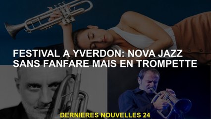 Festival à Yverdon: Nova Jazz sans fanfare mais en trompette
