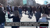 Los manifestantes de la Sanidad manipulan y adoctrinan a niños para insultar a Ayuso como 