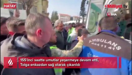 155'inci saatte umutlar yeşermeye devam etti: Tolga enkazdan kurtarıldı