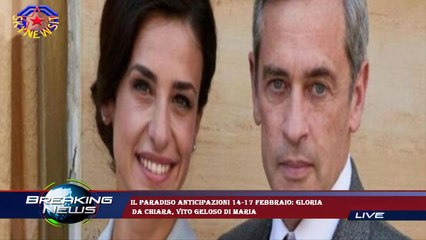 Il Paradiso anticipazioni 14-17 febbraio: Gloria  da Chiara, Vito geloso di Maria