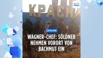 Wagner-Söldner wollen Vorort von Bachmut eingenommen haben
