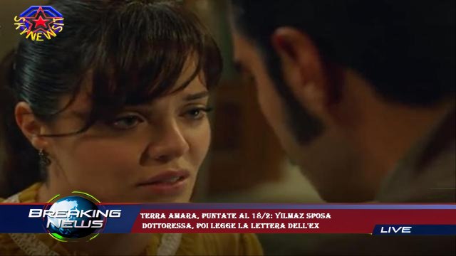 Terra Amara, puntate al 18/2: Yilmaz sposa dottoressa, poi legge la lettera dell'ex