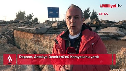Deprem, Antakya Demirözü'nü Karayolu'nu yardı