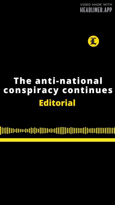 EDITORIAL EN INGLÉS | THE ANTI-NATIONAL CONSPIRANCY CONTINUES