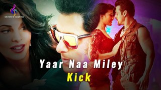Yaar Naa Miley _ Remix _ Kick _ Salman Khan _ Honey Singh _ Use