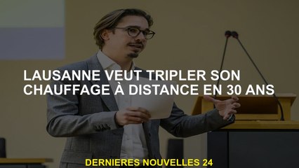 Lausanne veut tripler son chauffage à distance en 30 ans